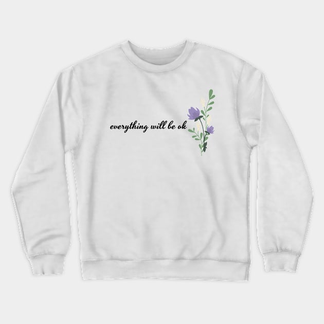 Everthing will be ok Crewneck Sweatshirt by WordsGames